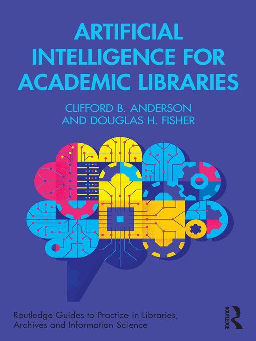 Title details for Artificial Intelligence for Academic Libraries by Clifford B. Anderson - Available